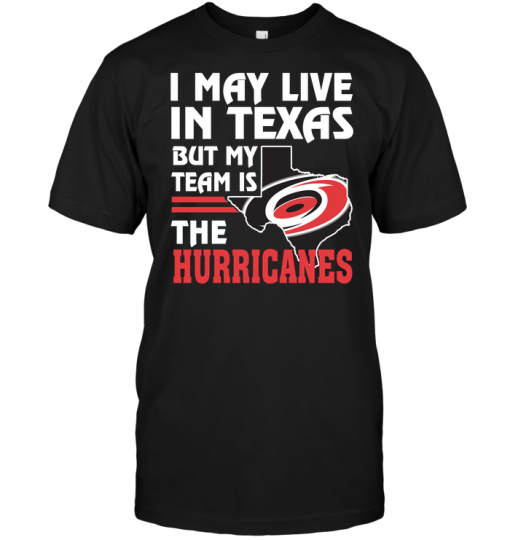 I May Live In Texas But My Team Is The Hurricanes