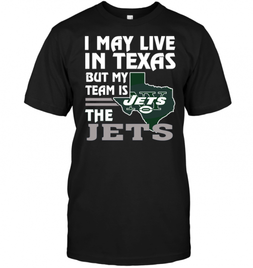 I May Live In Texas But My Team Is The Jets