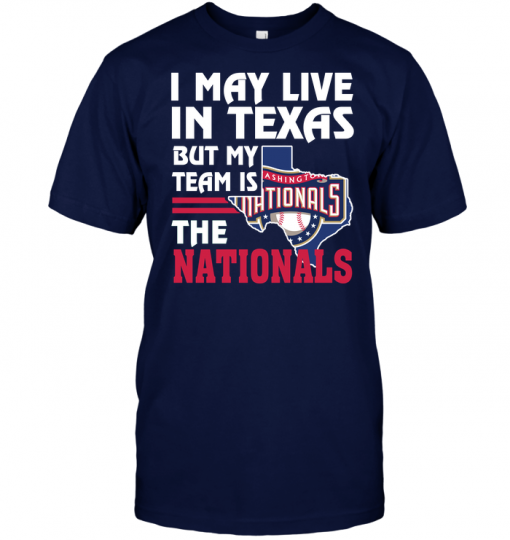 I May Live In Texas But My Team Is The Nationals