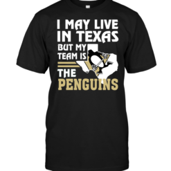 I May Live In Texas But My Team Is The Penguins