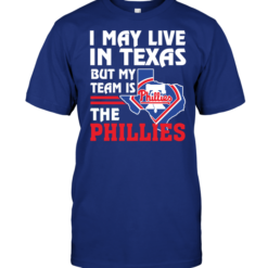 I May Live In Texas But My Team Is The Phillies