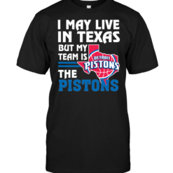 I May Live In Texas But My Team Is The Pistons