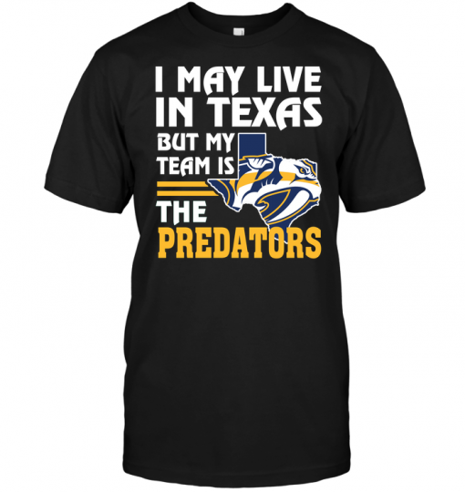I May Live In Texas But My Team Is The Predators