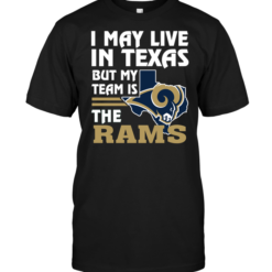 I May Live In Texas But My Team Is The Rams