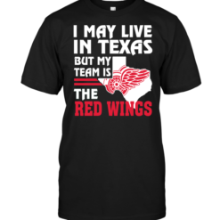 I May Live In Texas But My Team Is The Red Wings