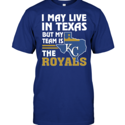 I May Live In Texas But My Team Is The Royals