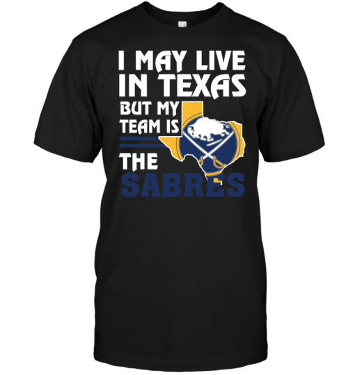 I May Live In Texas But My Team Is The Sabres