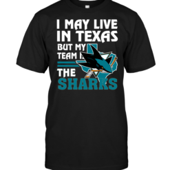 I May Live In Texas But My Team Is The Sharks