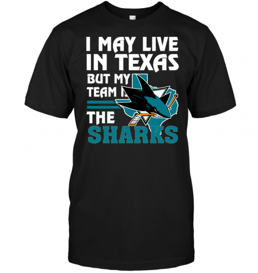 I May Live In Texas But My Team Is The Sharks
