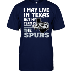 I May Live In Texas But My Team Is The Spurs