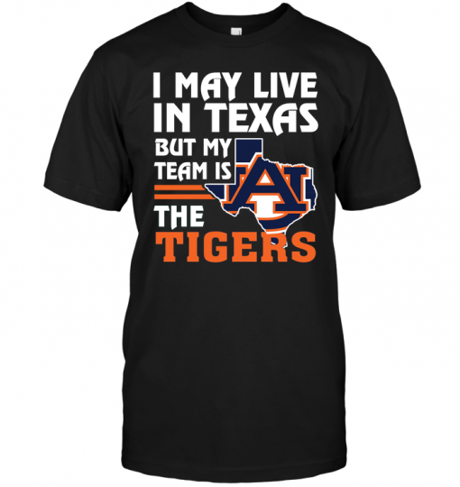 I May Live In Texas But My Team Is The TigersI May Live In Texas But My Team Is The Tigers
