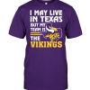 I May Live In Texas But My Team Is The Vikings