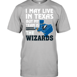 I May Live In Texas But My Team Is The Wizards