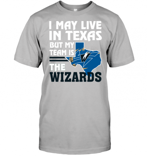 I May Live In Texas But My Team Is The Wizards