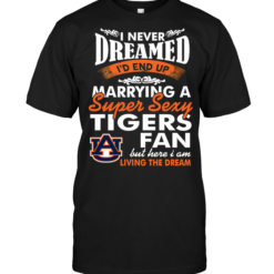 I Never Dreamed I'D End Up Marrying A Super Sexy Auburn Tigers Fan