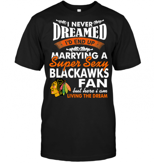 I Never Dreamed I'D End Up Marrying A Super Sexy Blackawks Fan