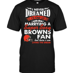 I Never Dreamed I'D End Up Marrying A Super Sexy Browns Fan