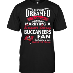 I Never Dreamed I'D End Up Marrying A Super Sexy Buccaneers Fan
