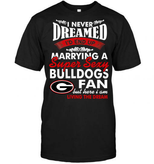 I Never Dreamed I'D End Up Marrying A Super Sexy Bulldogs Fan
