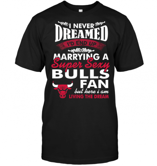 I Never Dreamed I'D End Up Marrying A Super Sexy Bulls Fan