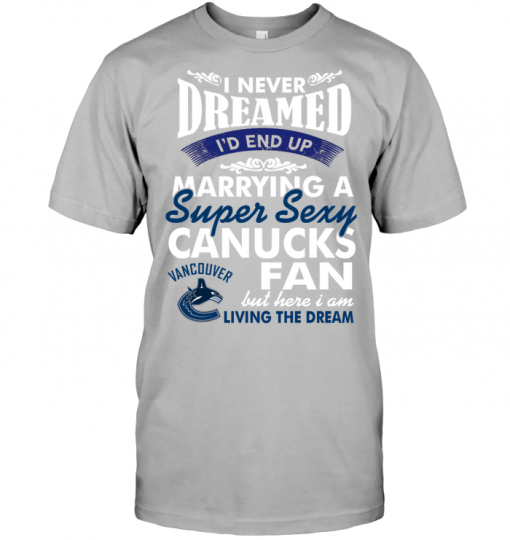 I Never Dreamed I'D End Up Marrying A Super Sexy Canucks Fan