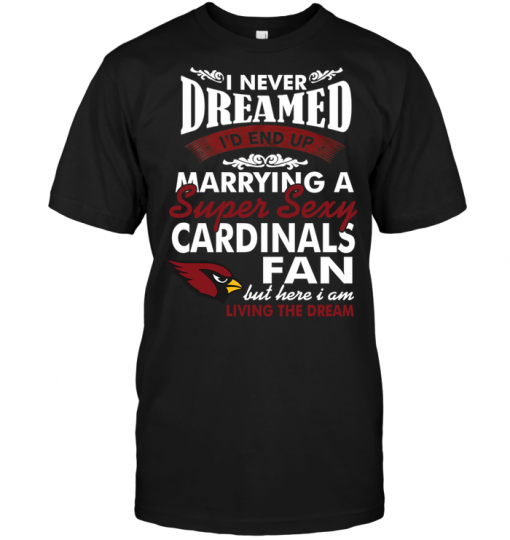 I Never Dreamed I'D End Up Marrying A Super Sexy Cardinals Fan
