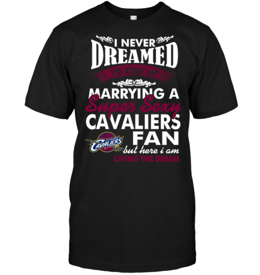 I Never Dreamed I'D End Up Marrying A Super Sexy Cavaliers Fan