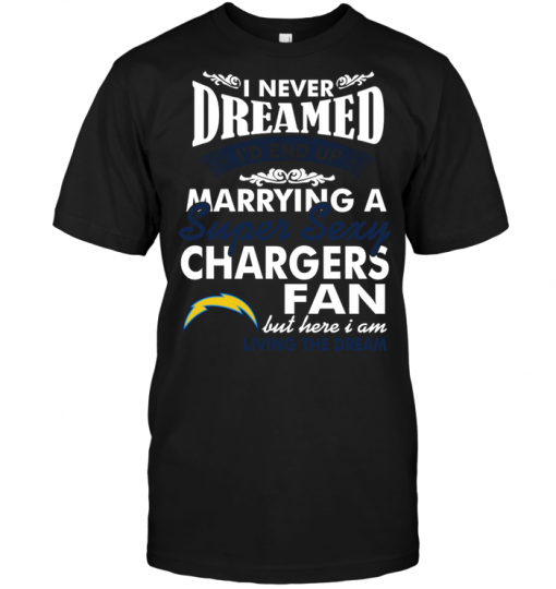 I Never Dreamed I'D End Up Marrying A Super Sexy Chargers Fan