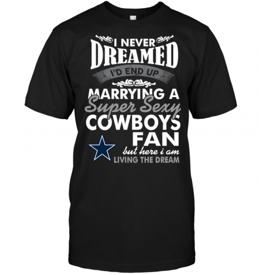 I Never Dreamed I'D End Up Marrying A Super Sexy Cowboys Fan