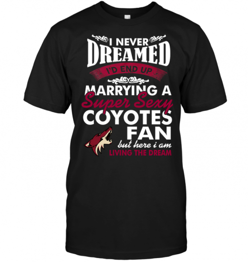 I Never Dreamed I'D End Up Marrying A Super Sexy Coyotes Fan