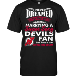 I Never Dreamed I'D End Up Marrying A Super Sexy Devils Fan