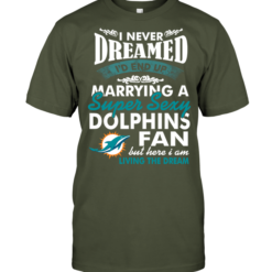 I Never Dreamed I'D End Up Marrying A Super Sexy Dolphins Fan