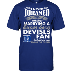 I Never Dreamed I'D End Up Marrying A Super Sexy Duke Blue Devils Fan