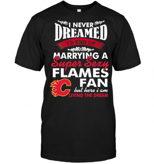 I Never Dreamed I'D End Up Marrying A Super Sexy Flames Fan