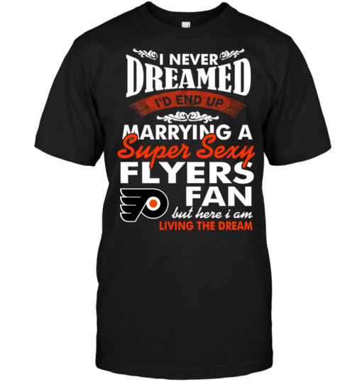I Never Dreamed I'D End Up Marrying A Super Sexy Flyers Fan