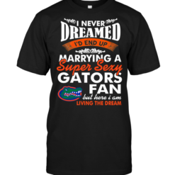 I Never Dreamed I'D End Up Marrying A Super Sexy Gators Fan