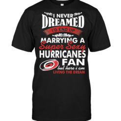 I Never Dreamed I'D End Up Marrying A Super Sexy Hurricanes Fan