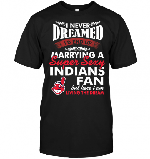 I Never Dreamed I'D End Up Marrying A Super Sexy Indians Fan