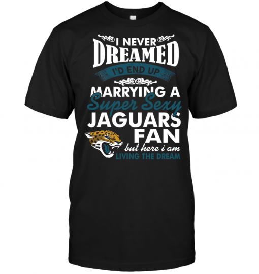 I Never Dreamed I'D End Up Marrying A Super Sexy Jaguars Fan