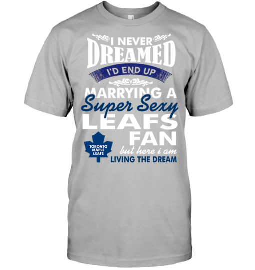I Never Dreamed I'D End Up Marrying A Super Sexy Leafs Fan