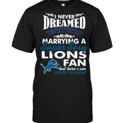 I Never Dreamed I'D End Up Marrying A Super Sexy Lions Fan