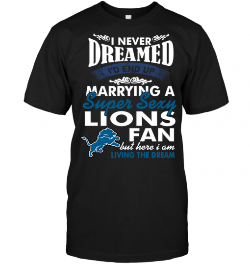 I Never Dreamed I'D End Up Marrying A Super Sexy Lions Fan