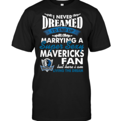 I Never Dreamed I'D End Up Marrying A Super Sexy Mavericks Fan