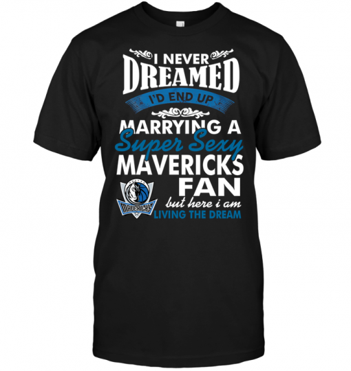 I Never Dreamed I'D End Up Marrying A Super Sexy Mavericks Fan