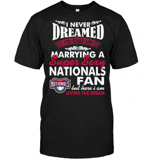 I Never Dreamed I'D End Up Marrying A Super Sexy Nationals Fan