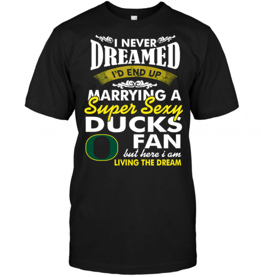 I Never Dreamed I'D End Up Marrying A Super Sexy Oregon Ducks Fan
