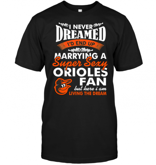 I Never Dreamed I'D End Up Marrying A Super Sexy Orioles Fan
