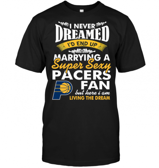 I Never Dreamed I'D End Up Marrying A Super Sexy Pacers Fan