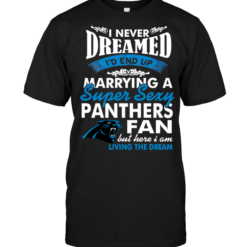 I Never Dreamed I'D End Up Marrying A Super Sexy Panthers Fan