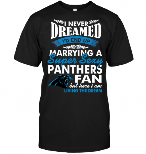I Never Dreamed I'D End Up Marrying A Super Sexy Panthers Fan